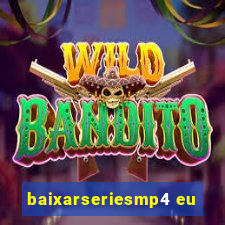 baixarseriesmp4 eu